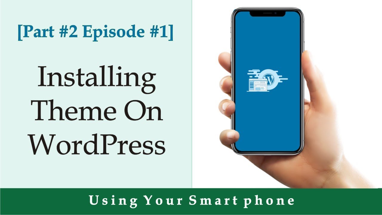 Part #2  Episode #1 Installing theme on wordpress using your Smartphone
