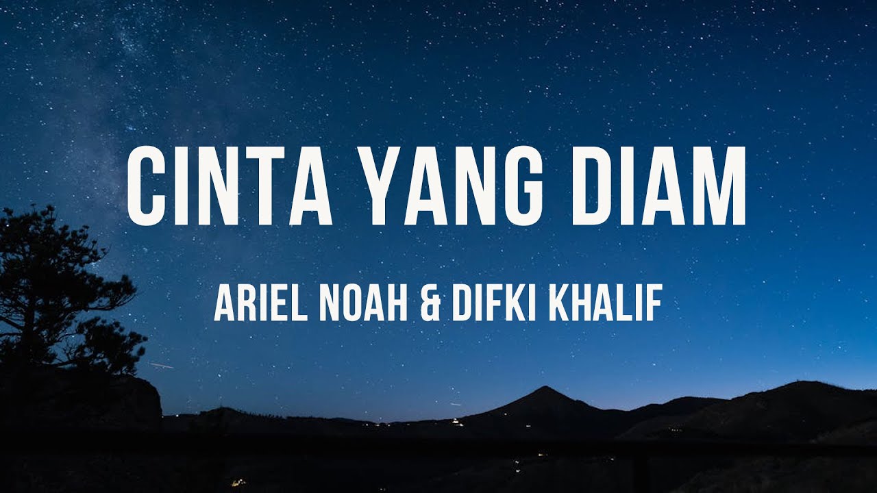 Ariel NOAH & Difki Khalif - Cinta Yang Diam - Lirik