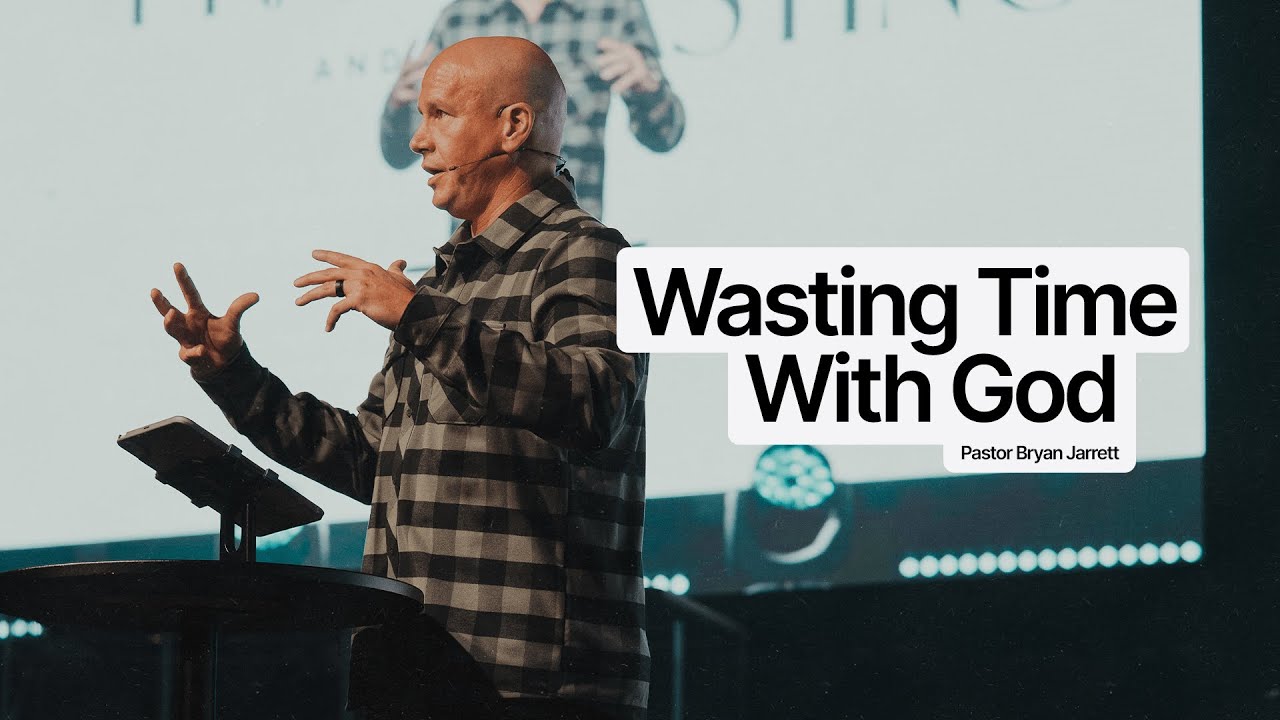 Wasting Time With God | Pastor Bryan Jarrett | Northplace Church