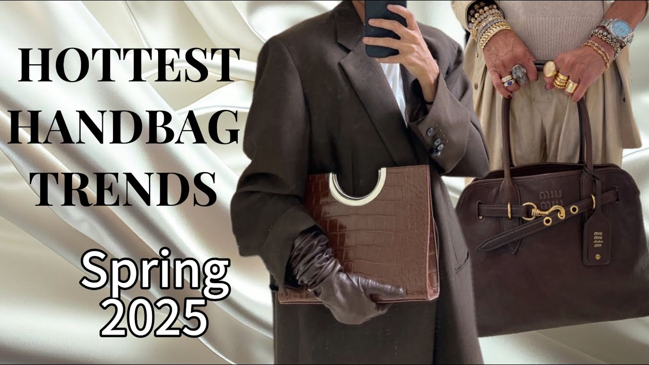 The Hottest Handbag Trends for SPRING 2025
