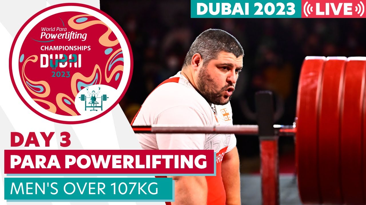 Day 3 | Men's Over 107kg | Group A | Dubai 2023 World Para Powerlifting World Championships