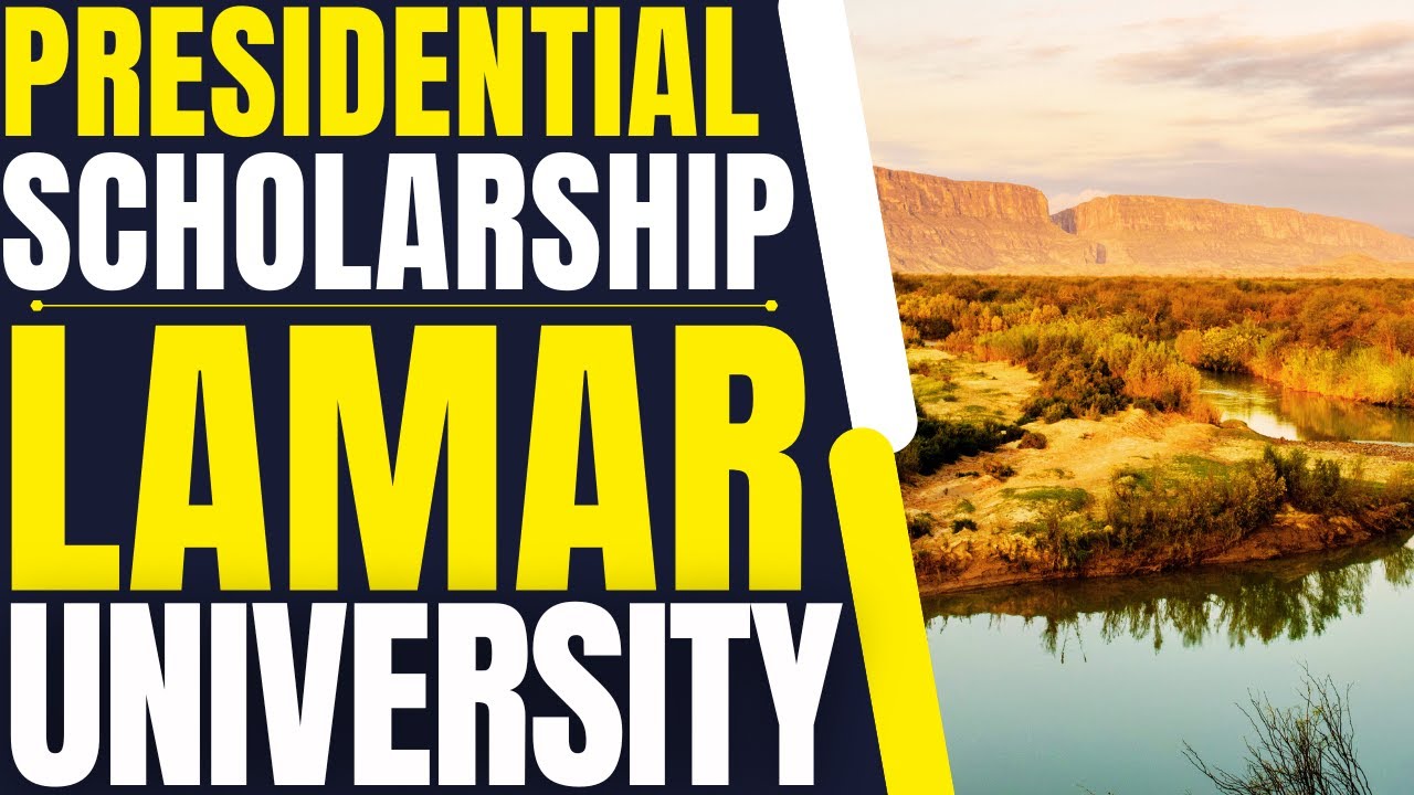 Presidential Scholarship at Lamar University | Study in the United States