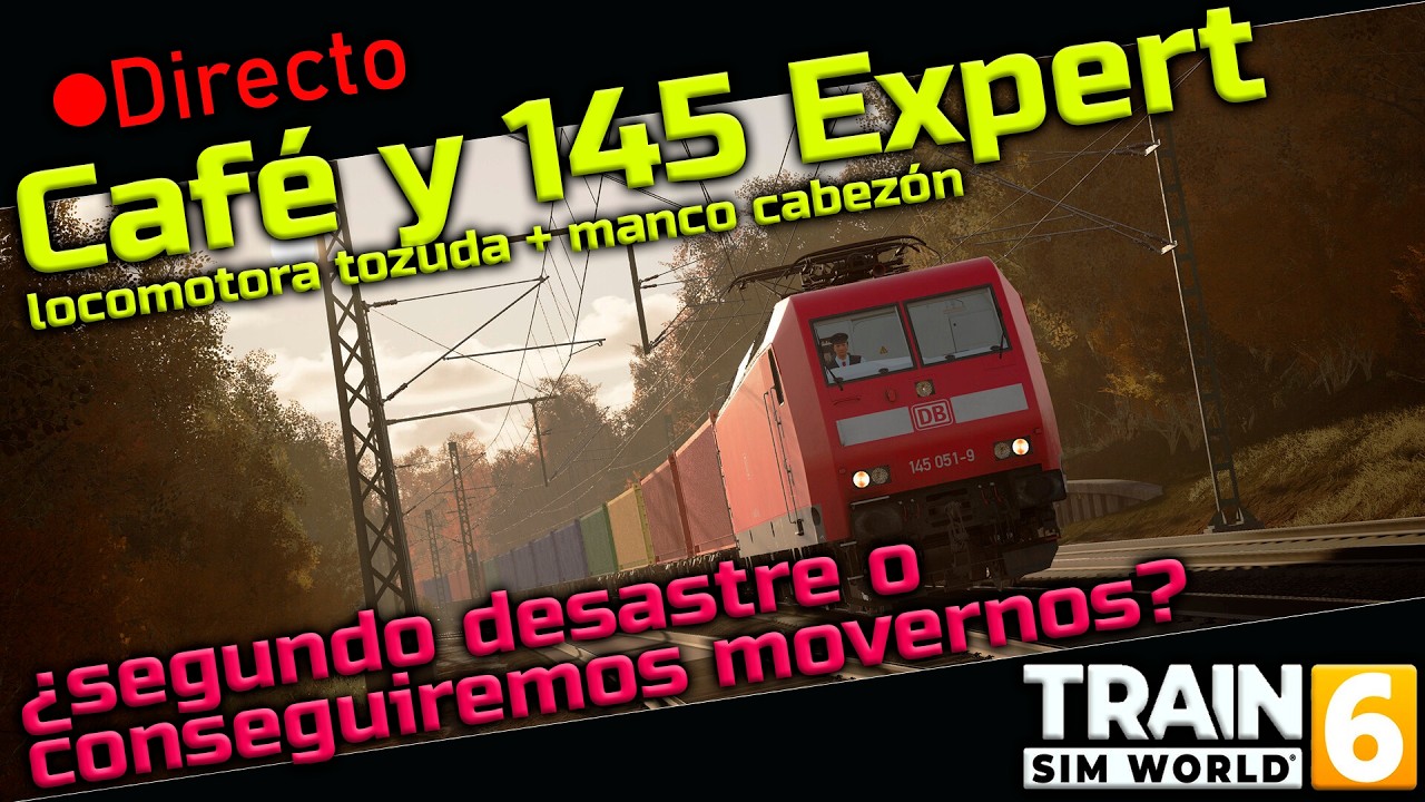 Café y BR 145 Expert - Segundo intento - Train Sim World