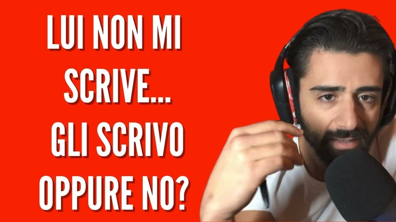 Lui non mi scrive. Gli scrivo oppure no?