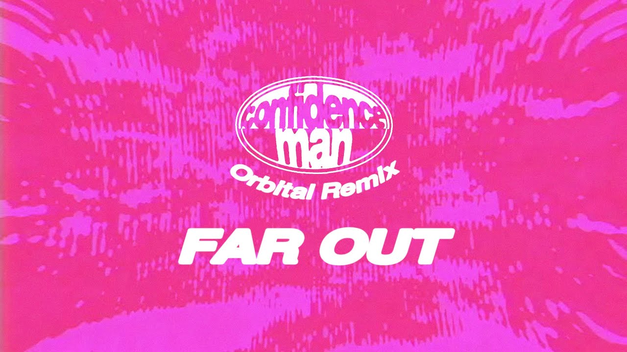 Confidence Man - FAR OUT - Orbital Remix