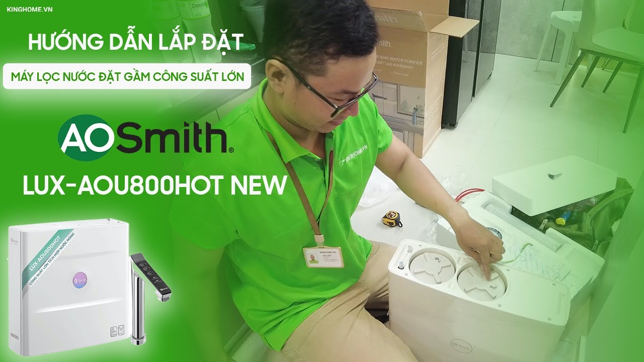 Hướng dẫn lắp đặt m&aacute;y lọc nước A.O.Smith Ross Lux-AOU800HOT New | Kinghome.vn