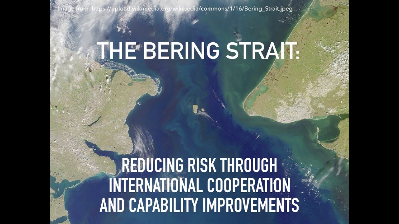 The Bering Strait: Reducing Risk Through International Cooperation and Capability Improvements