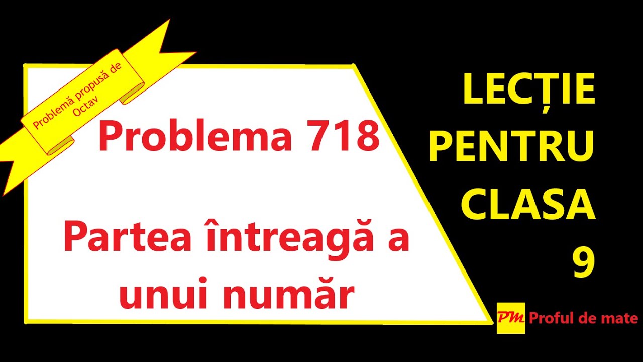 Problema 718: Partea întreagă a unui număr 