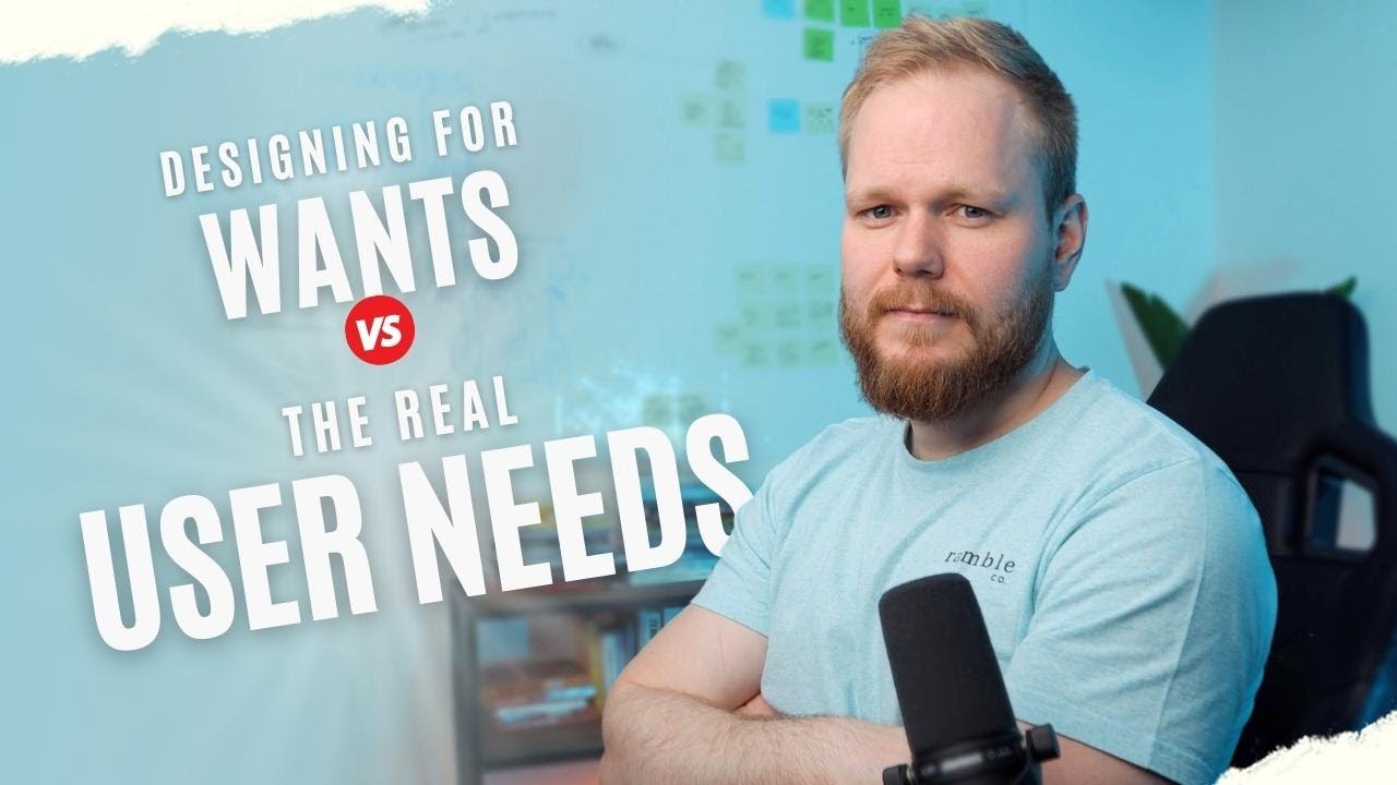 Importance of Designing for the Real User Needs (not Wants) in UX