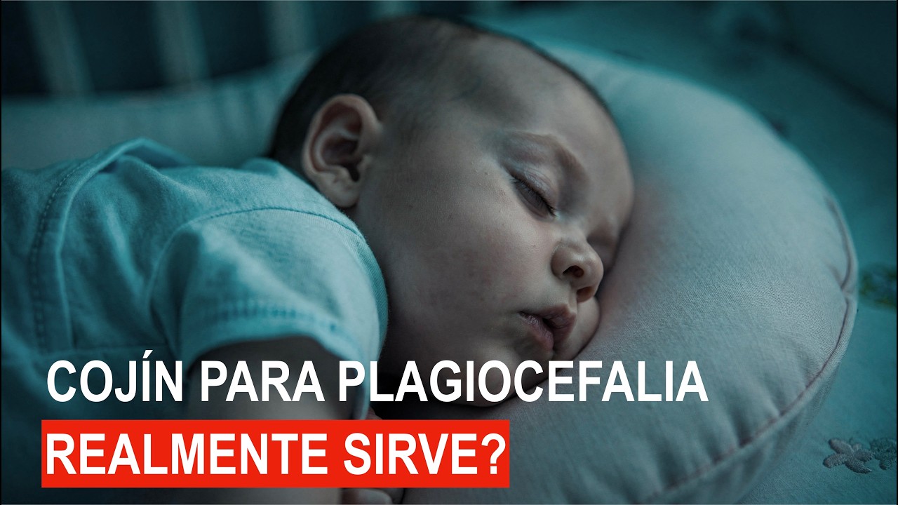 Cojín para plagiocefalia. Realmente sirve?