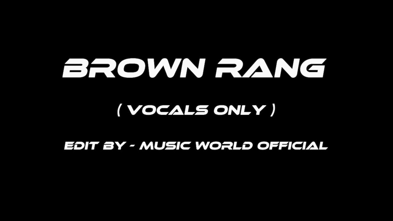 BROWN RANG ( Vocals Only ) - Yo Yo Honey Singh | Vocals Only Song | Black Screen | New Song 🎵