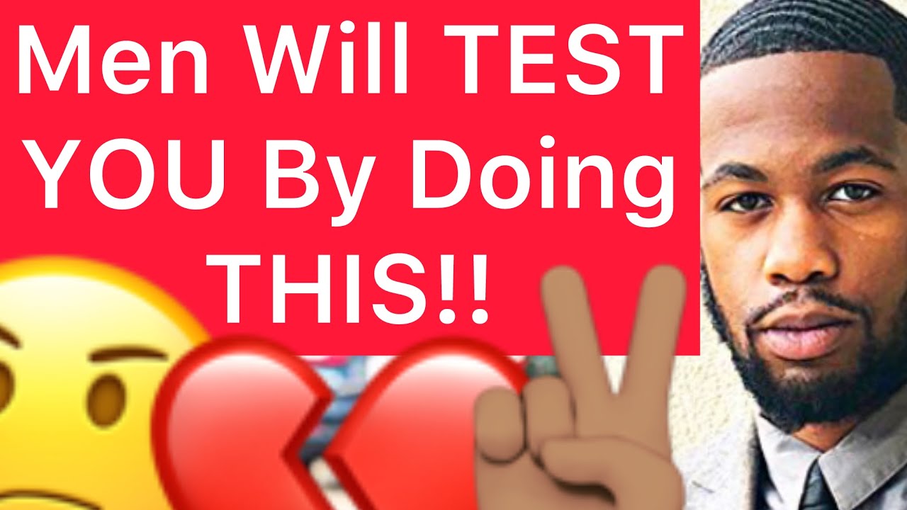 Men Will TEST YOU By Doing THESE 5 THINGS!!