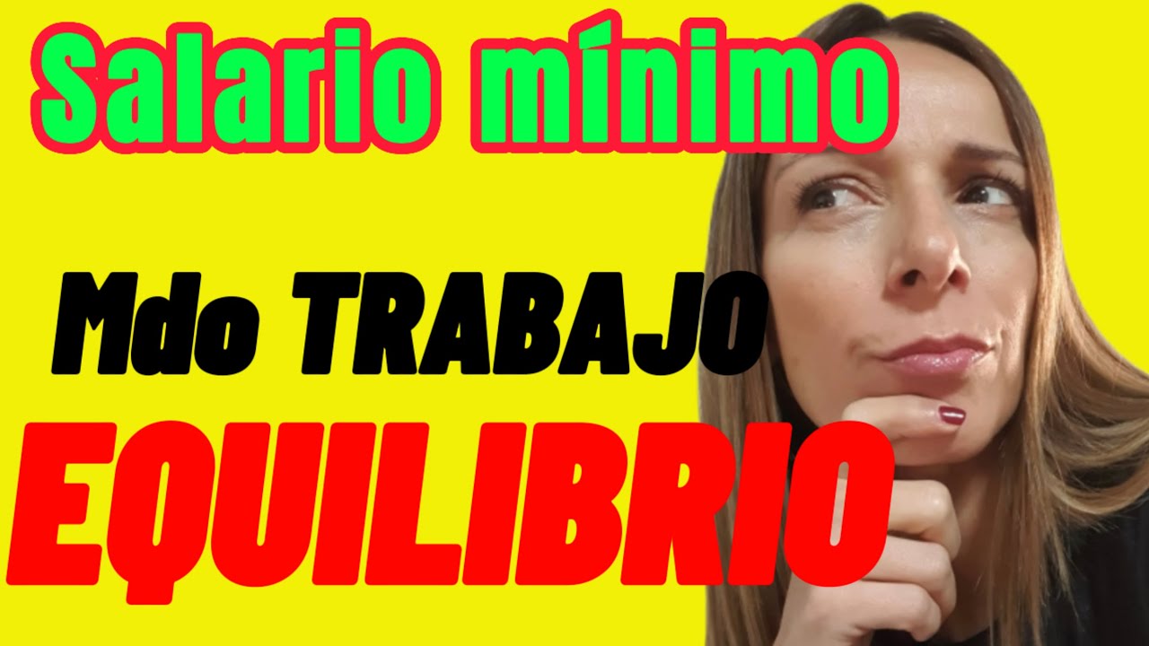 Equilibrio Mercado de TRABAJO y SALARIO MÍNIMO💥