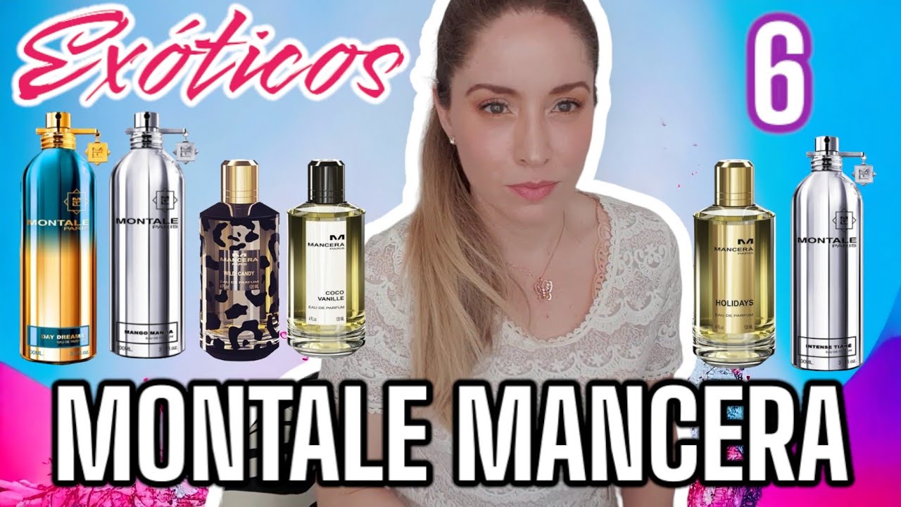 Coco Vanille, Intense Tiare, Mango Manga, Day Dreams, Holidays, Wild Candy #mancera#montale#perfume