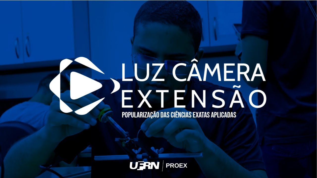 “Luz Câmera Extensão” - Temporada 2025: 10 - “Popularização das Ciências Exatas Aplicadas”