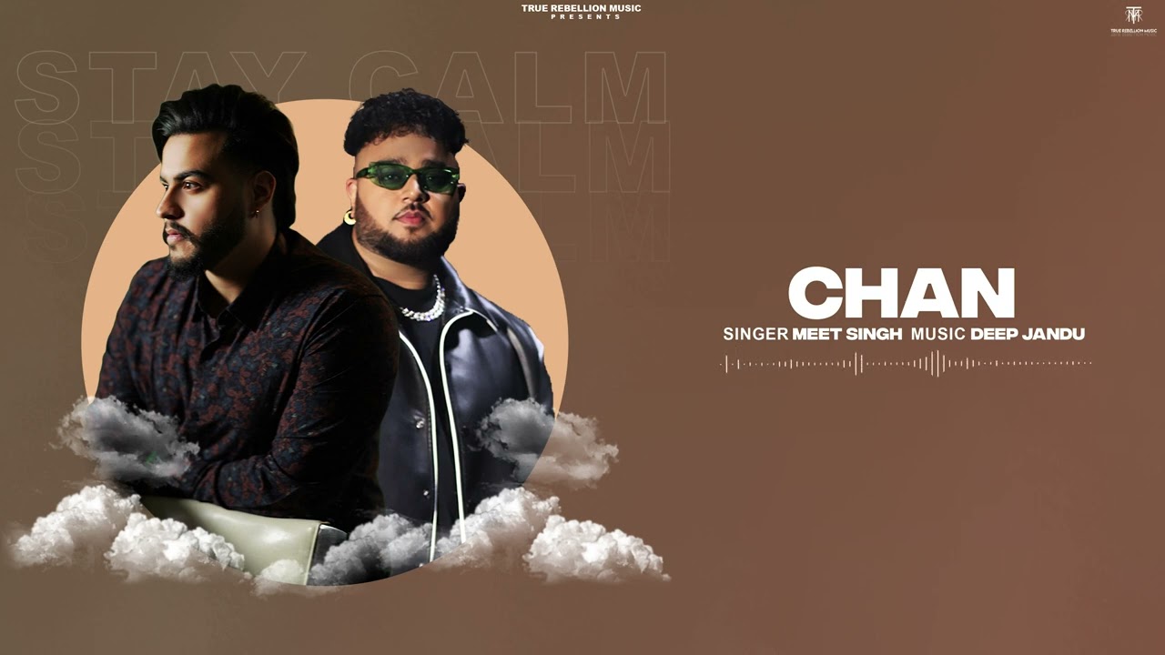 CHAN | Meet Singh | Deep Jandu | Stay Calm | Latest Punjabi songs