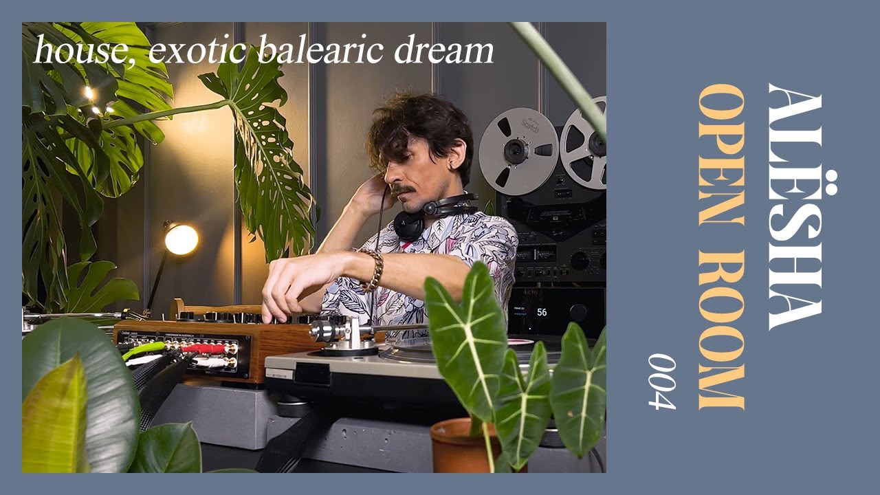 OPEN ROOM 004 x ALЁSHA (house, exotic balearic dream on vinyl records)