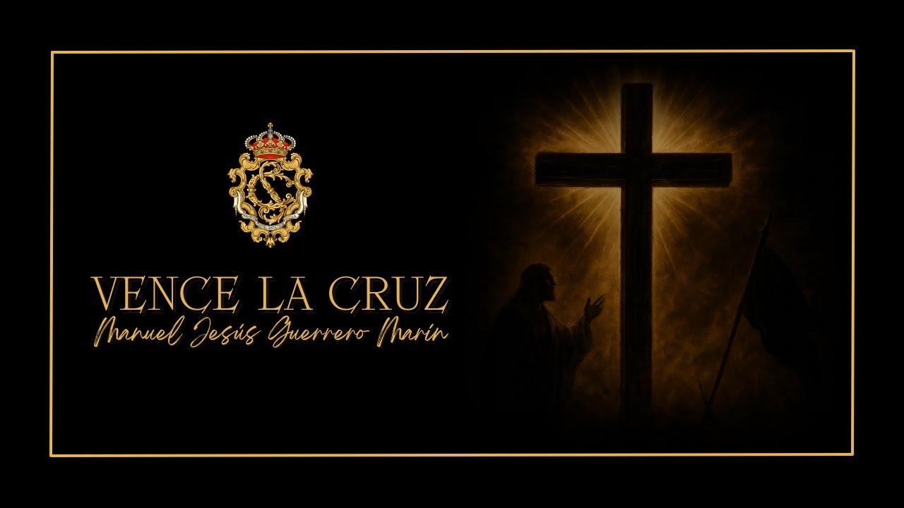 ESTRENO | VENCE LA CRUZ | MANUEL JESÚS GUERRERO MARÍN
