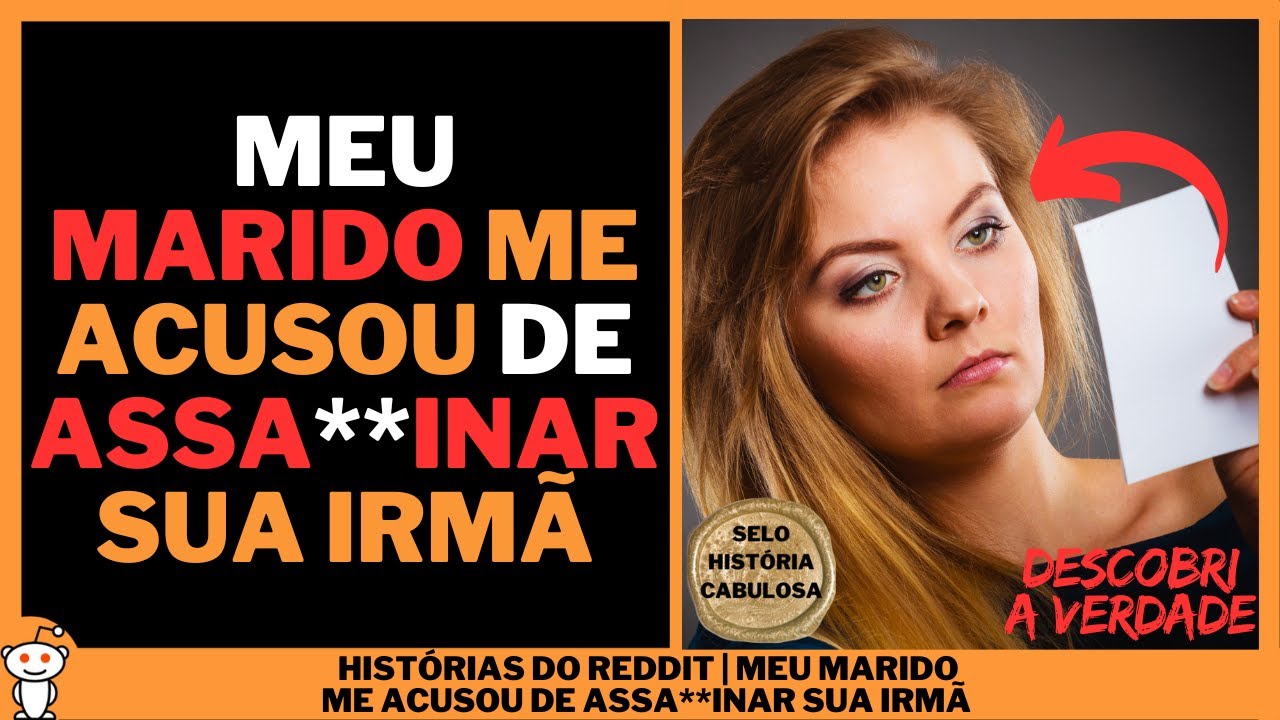 MEU MARIDO ME ACUSOU DE ASSA**INAR SUA IRMÃ | Histórias do Reddit