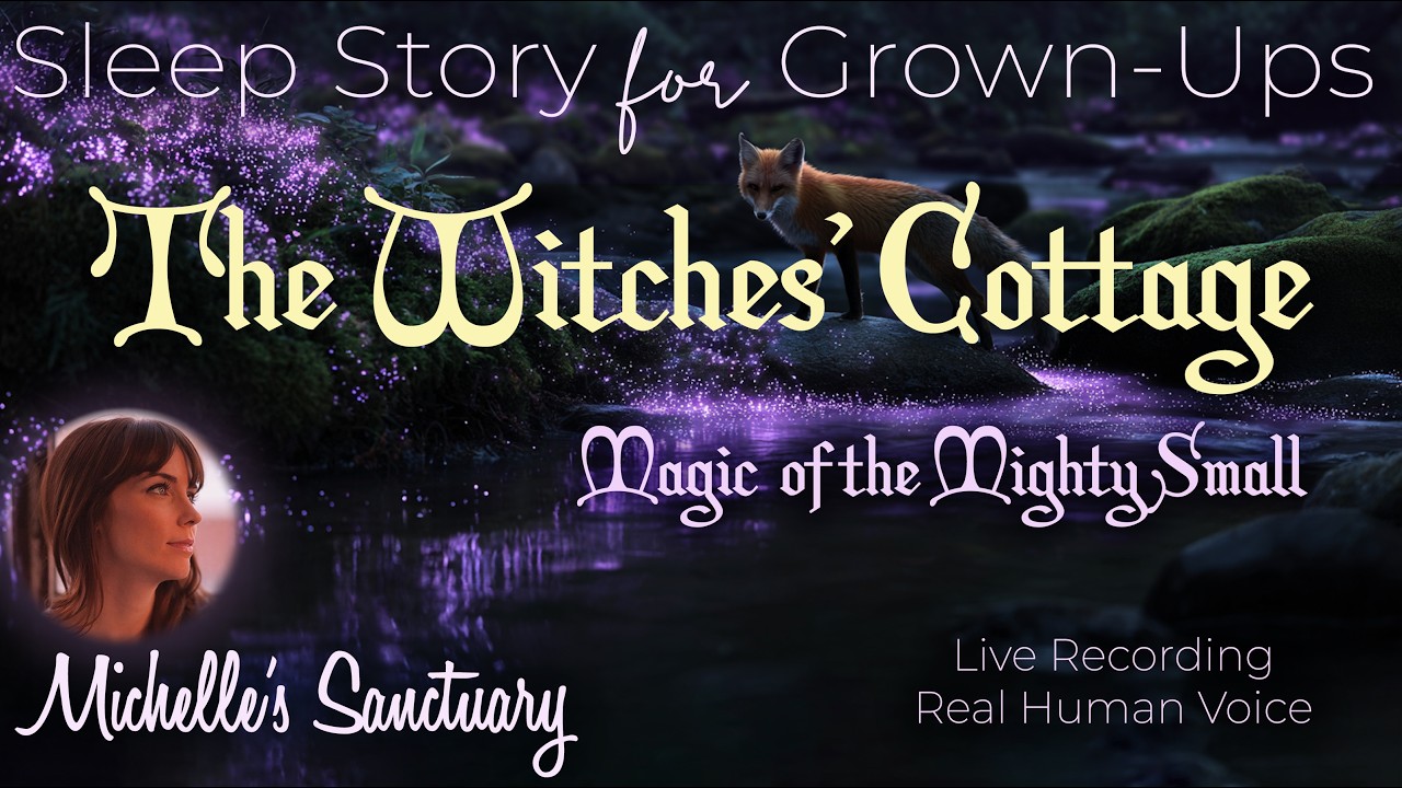 Witches' Cottage Sleep Story 🕯️ MAGIC OF THE MIGHTY SMALL ✨ Bedtime Story for Grown-Ups