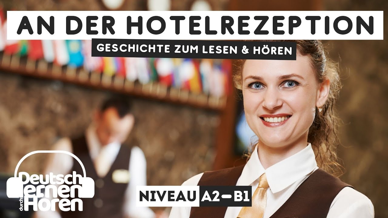 #550 Geschichte zum Lesen & Hören |Thema: An der Hotelrezeption | Deutsch lernen durch Hören A2-B1