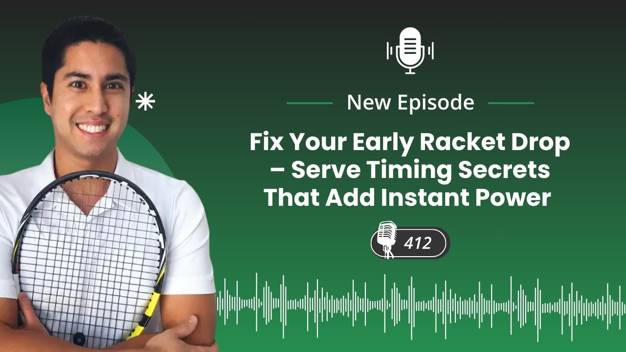 Fix Your Early Racket Drop – Serve Timing Secrets That Add Instant Power - Episode 412