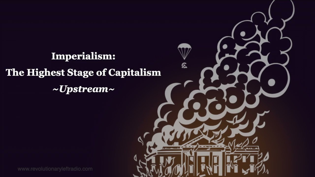 Imperialism: The Highest Stage of Capitalism Upstream