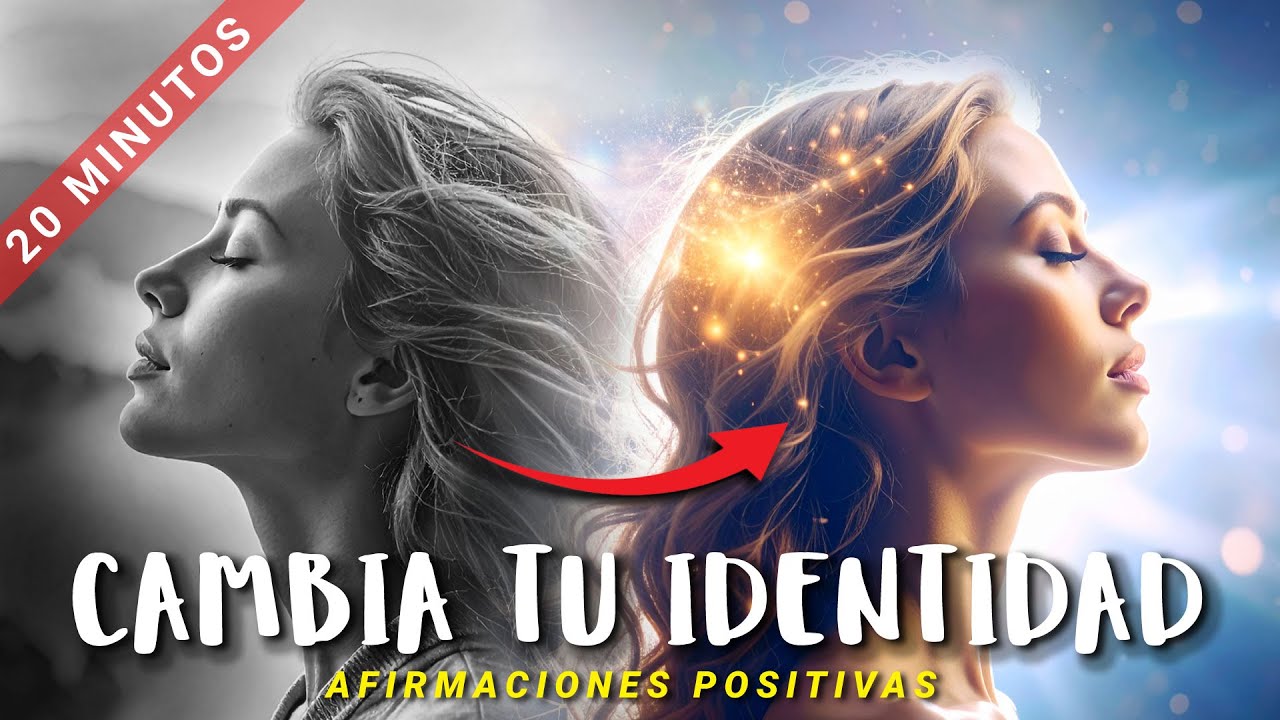 CAMBIA TU IDENTIDAD: Afirmaciones Positivas para REINVENTARTE 💫 &Eacute;xito, Salud, Dinero y Amor