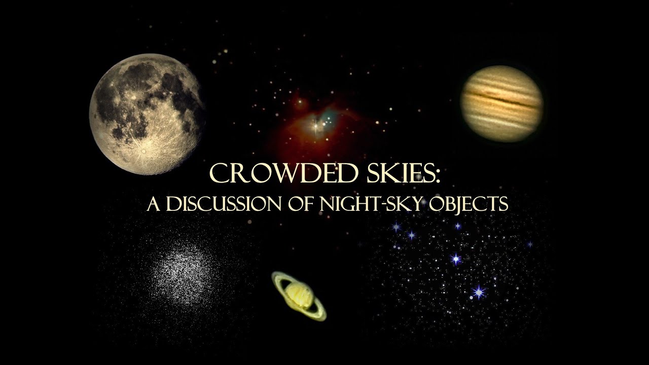 Crowded Skies: A Discussion Of Night-Sky Objects