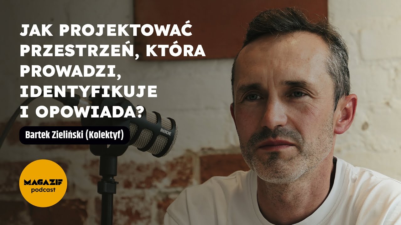 Jak projektować przestrzeń, która prowadzi, identyfikuje i opowiada? MAGAZIF podcast 16