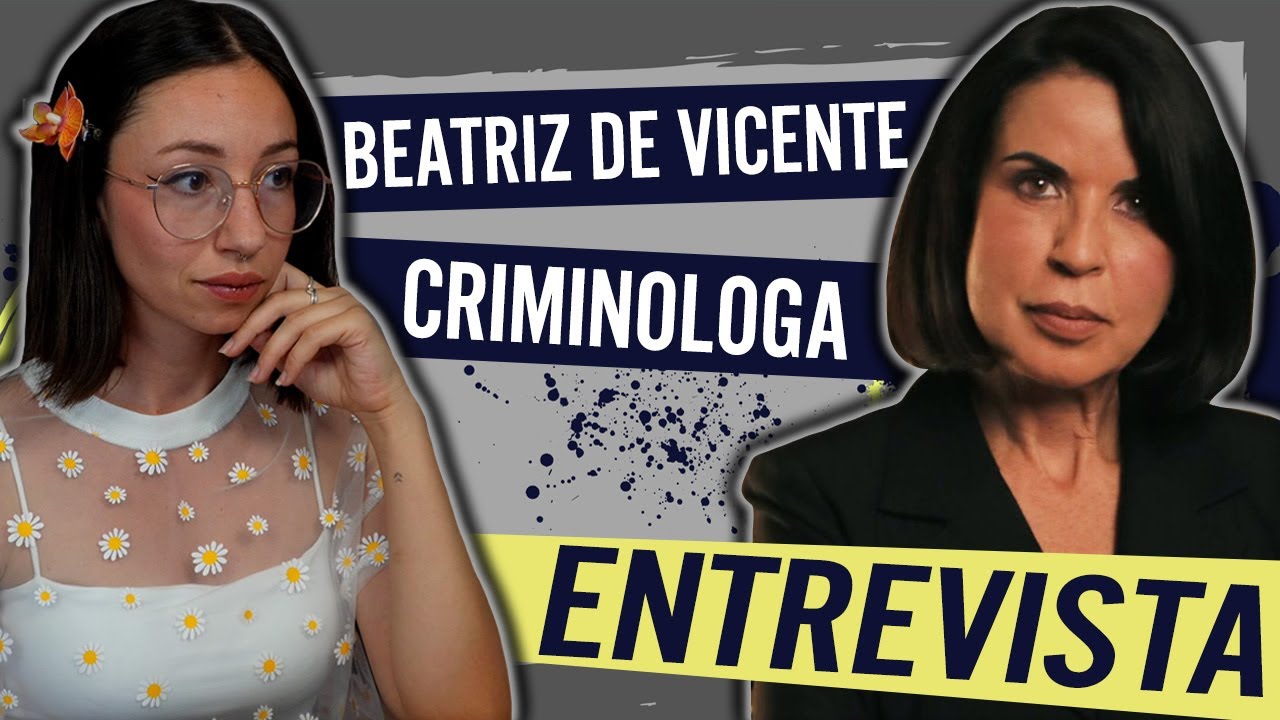 Entrevista a BEATRIZ DE VICENTE - Habló con DANIEL SANCHO, Caso ASUNTA, Mujeres ASESINAS