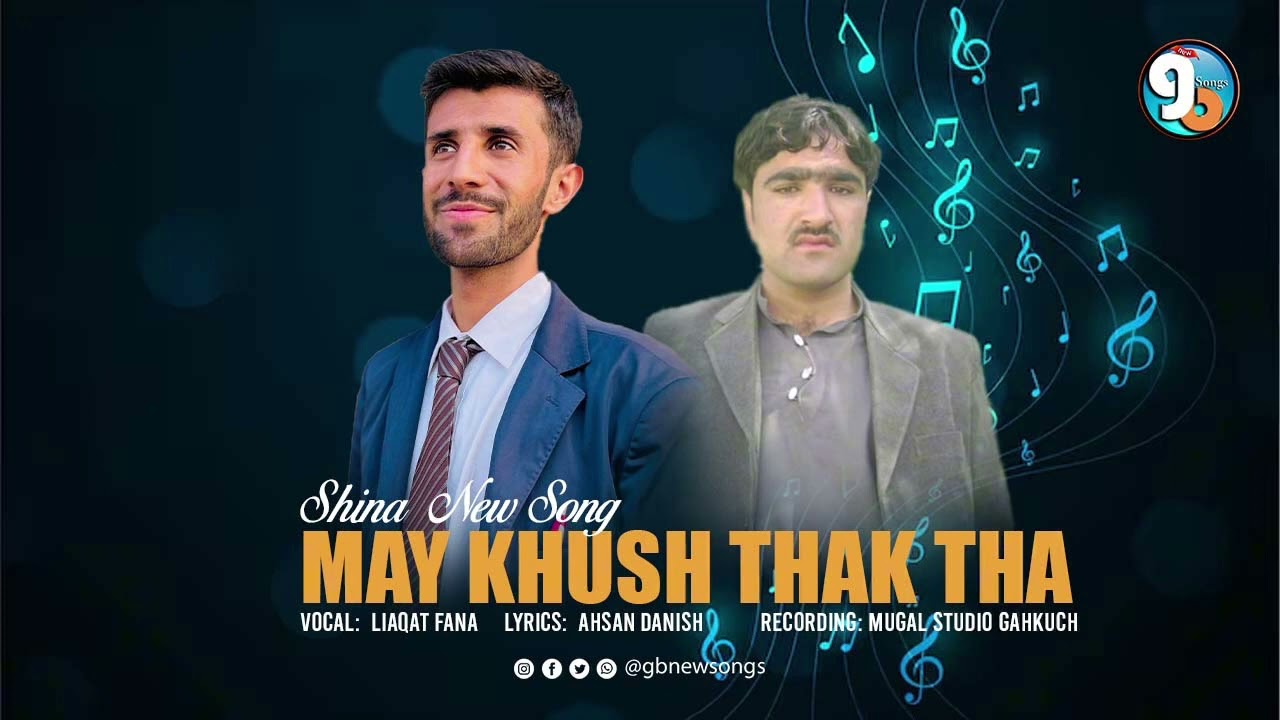May Khush Thak Tha || GB New Songs 2025 || liaqat Fana || Ahsan Danish