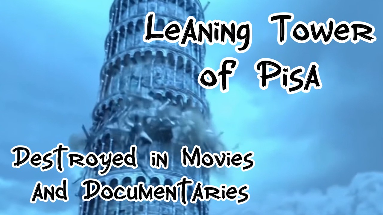Leaning Tower of Pisa Destroyed in Movies and Documentaries