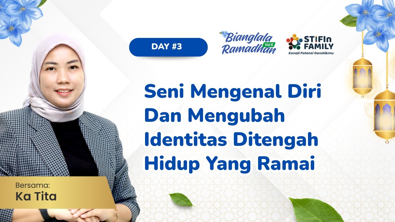 Seni Mengenal Diri dan Mengubah Identitas di Tengah Hidup yang Ramai - Ka Tita | Bianglala Ramadhan