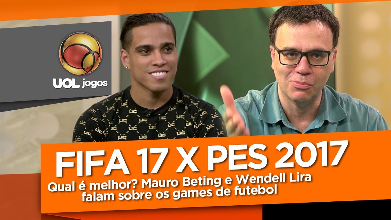 Qual é melhor? Mauro Beting e Wendell Lira falam sobre FIFA 17 e PES 2017