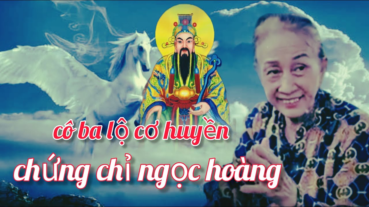 cô ba lộ cơ huyền và chứng chỉ của ngọc hoàng