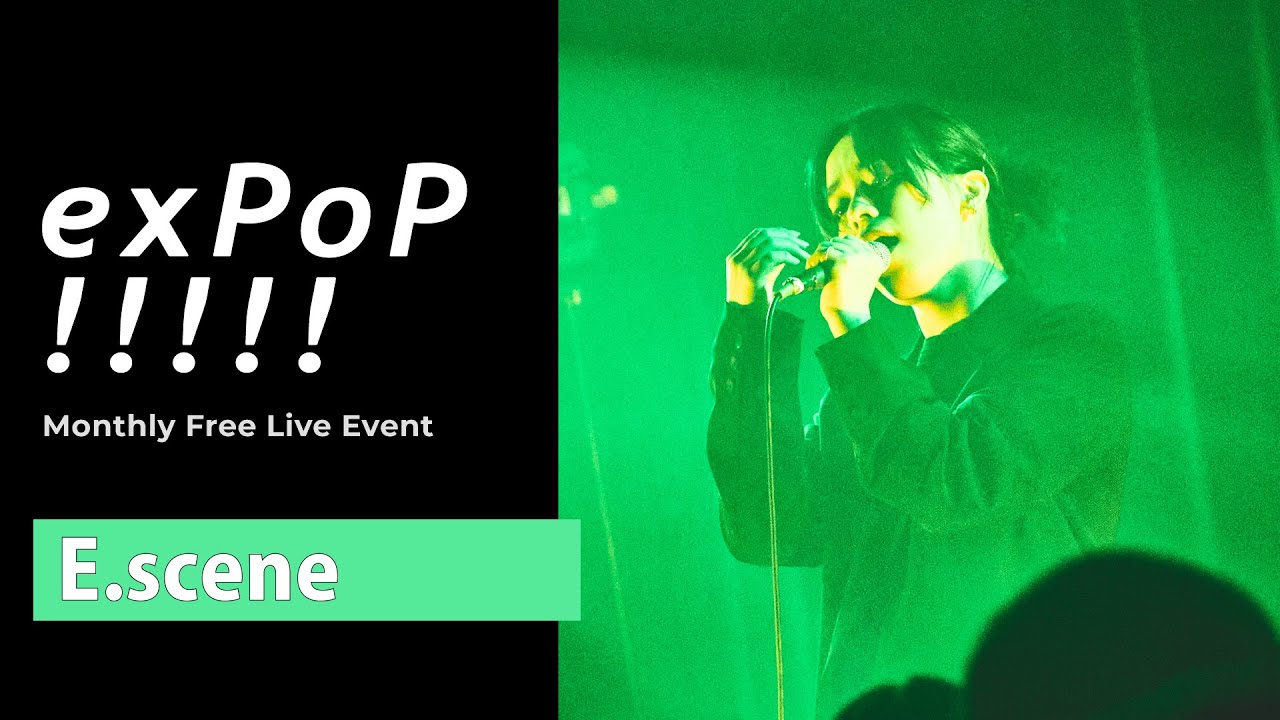 E.scene - “Shimmer” “意識” | Live at 『exPoP!!!!!』