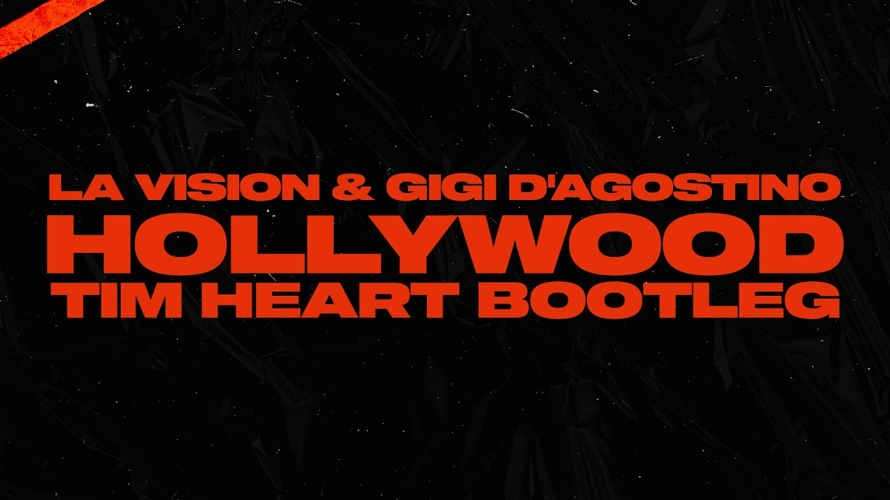 LA Vision & Gigi D'Agostino - Hollywood (TIM HEART Bootleg)