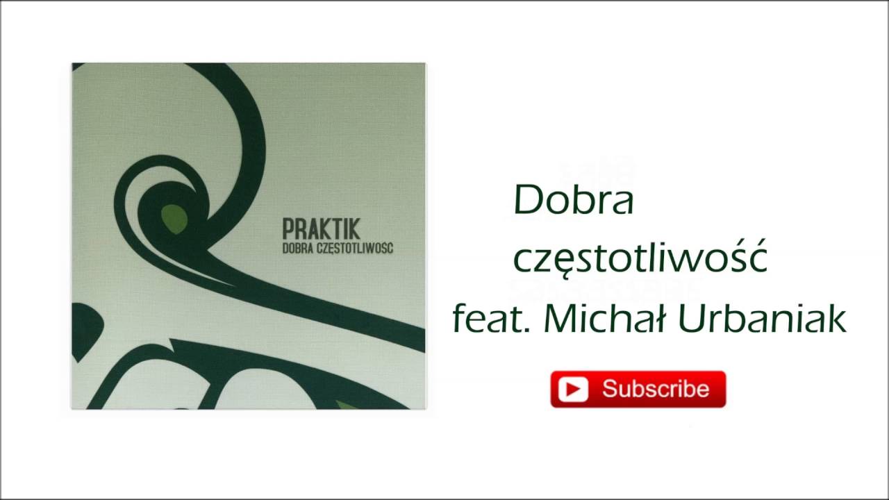 8. Praktik - Dobra częstotliwość feat. Michał Urbaniak