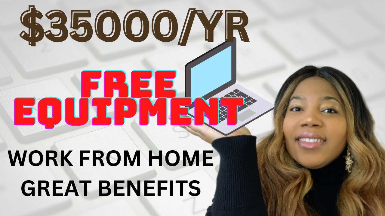 EARN $35000 PER YEAR WORK FROM HOME JOBS WITH FREE EQUIPMENT AND PAID TRAINING!