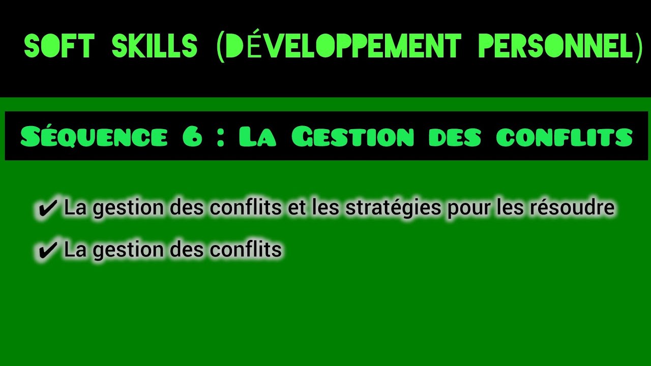 SOFT SKILLS (DÉVELOPPEMENT PERSONNEL) S4/S5 / Séquence 6 : La Gestion des conflits