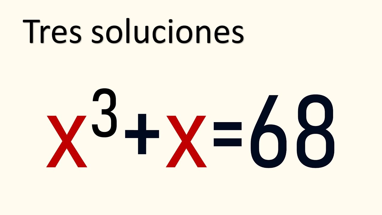 RESUELVE LA ECUACIÓN DE TERCER GRADO, x³+x=68