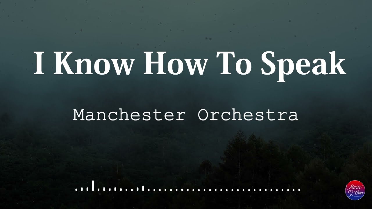 Manchester Orchestra - I Know How To Speak (Lyric Video)