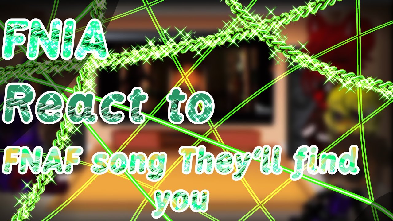 FNIA React to FNAF songs|They'll find you video by Clyde SFM!|enjoy the video