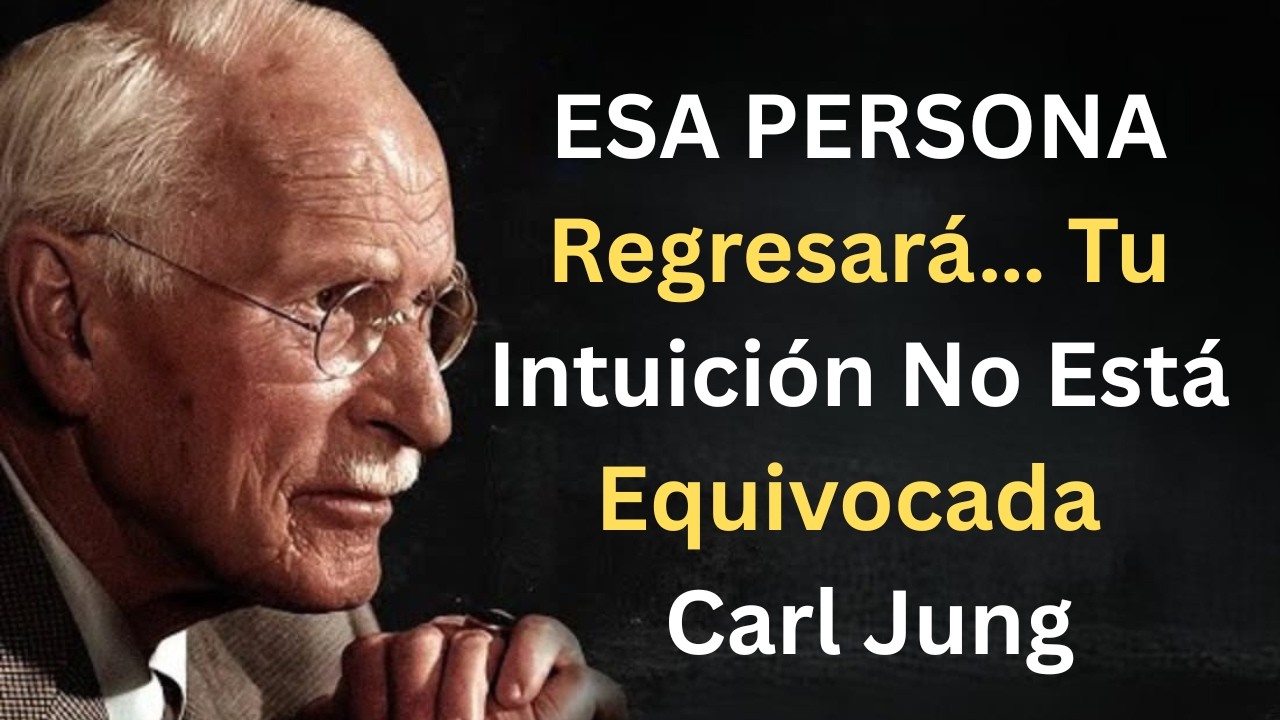 ESA PERSONA Regresará… Tu Intuición No Está Equivocada | Carl Jung