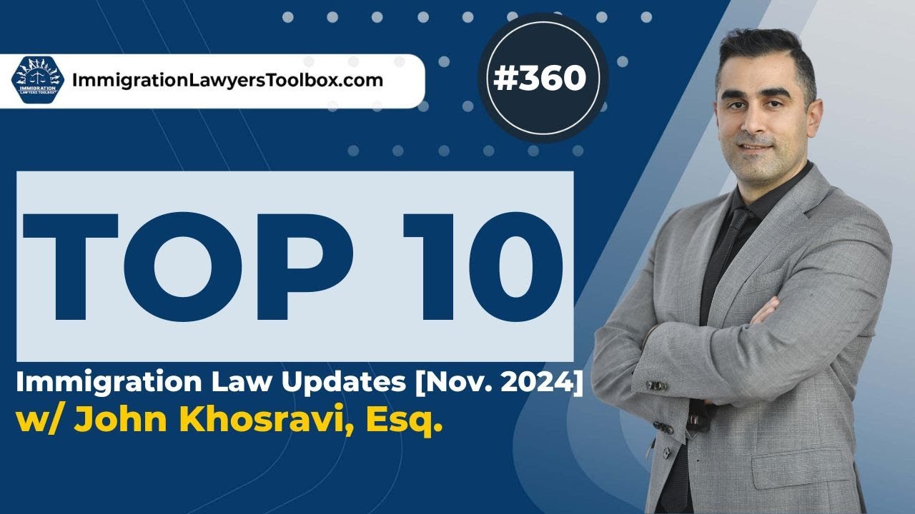 #360 Top 10 Immigration Law Updates [Nov. 2024]