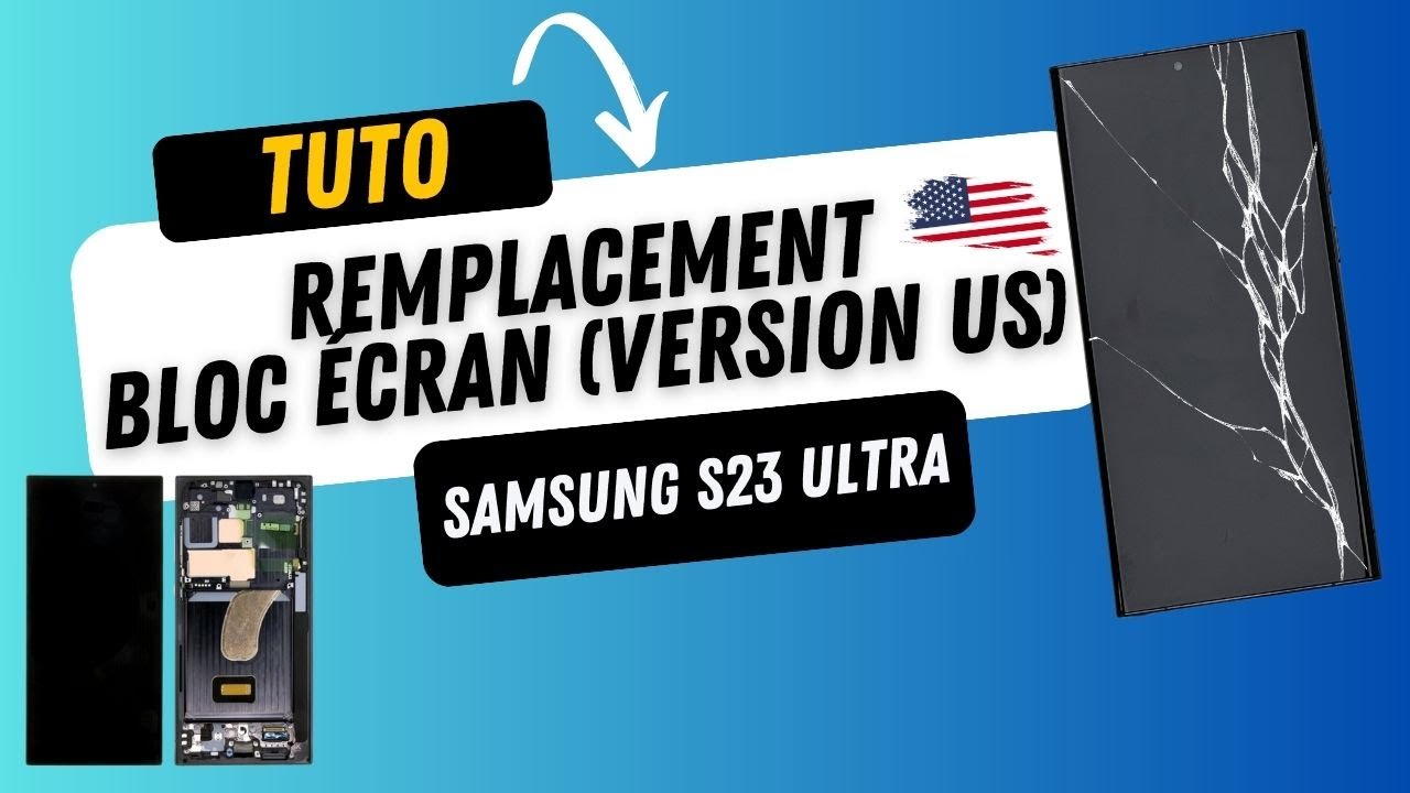 Bloc écran Samsung S23 Ultra (S918U Version US) - Tutoriel réparation