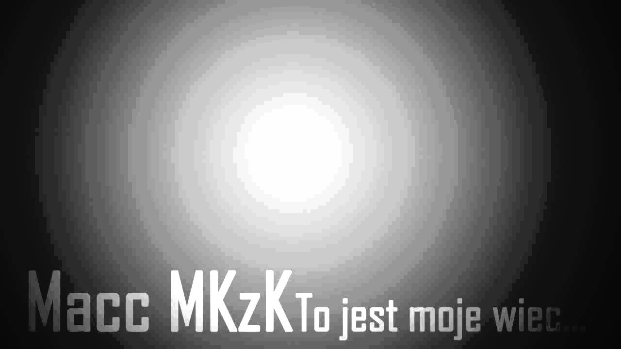 Macc MKzK - To jest moje więc...