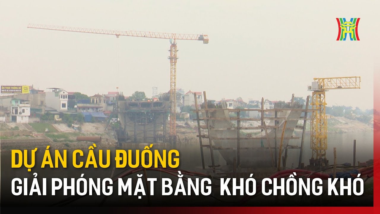 Giải phóng mặt bằng dự án cầu Đuống khó chồng khó  | Tin tức