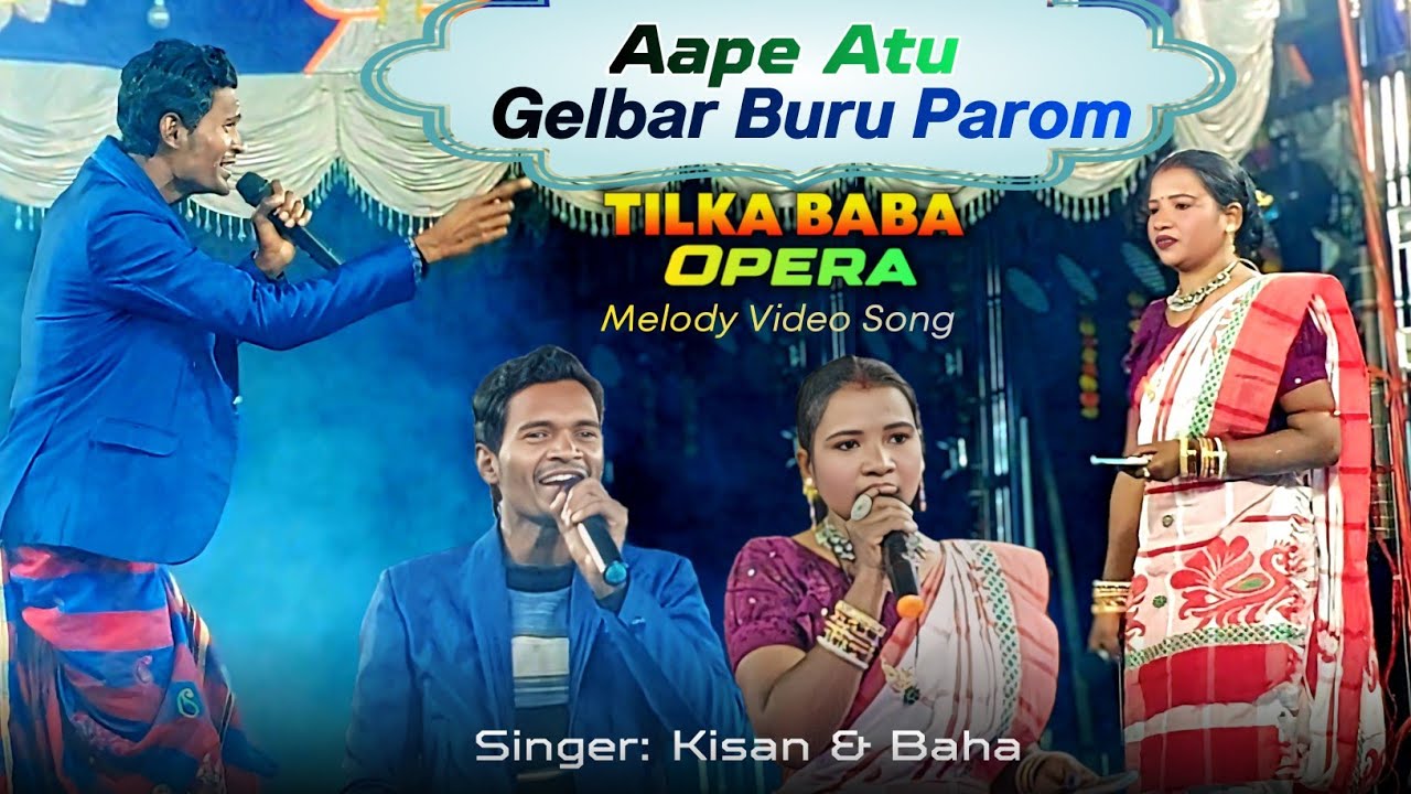 Aape Atu Gelbar Buru Parom || Tilka Baba Opera 2025 || Santali jatra melody song || Kisan & Baha